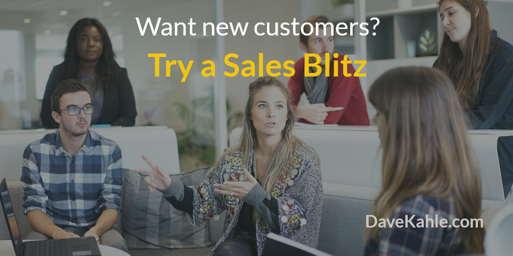 Want new customers? Try a sales blitz. | DaveKahle.com